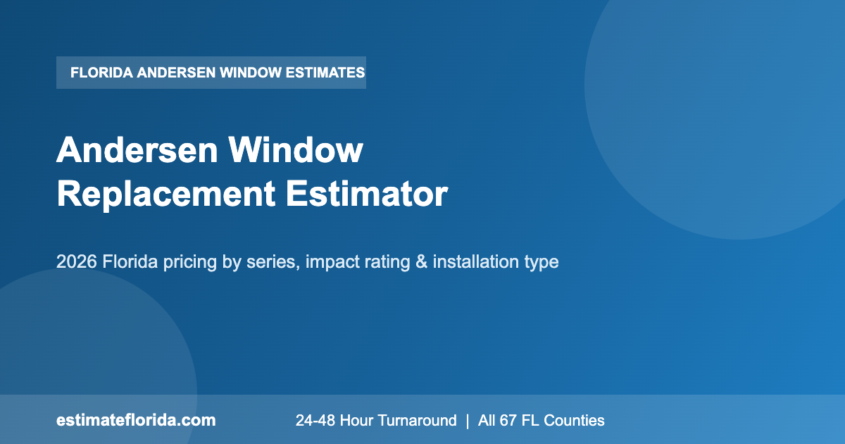 Florida Andersen window replacement cost estimator impact rated series