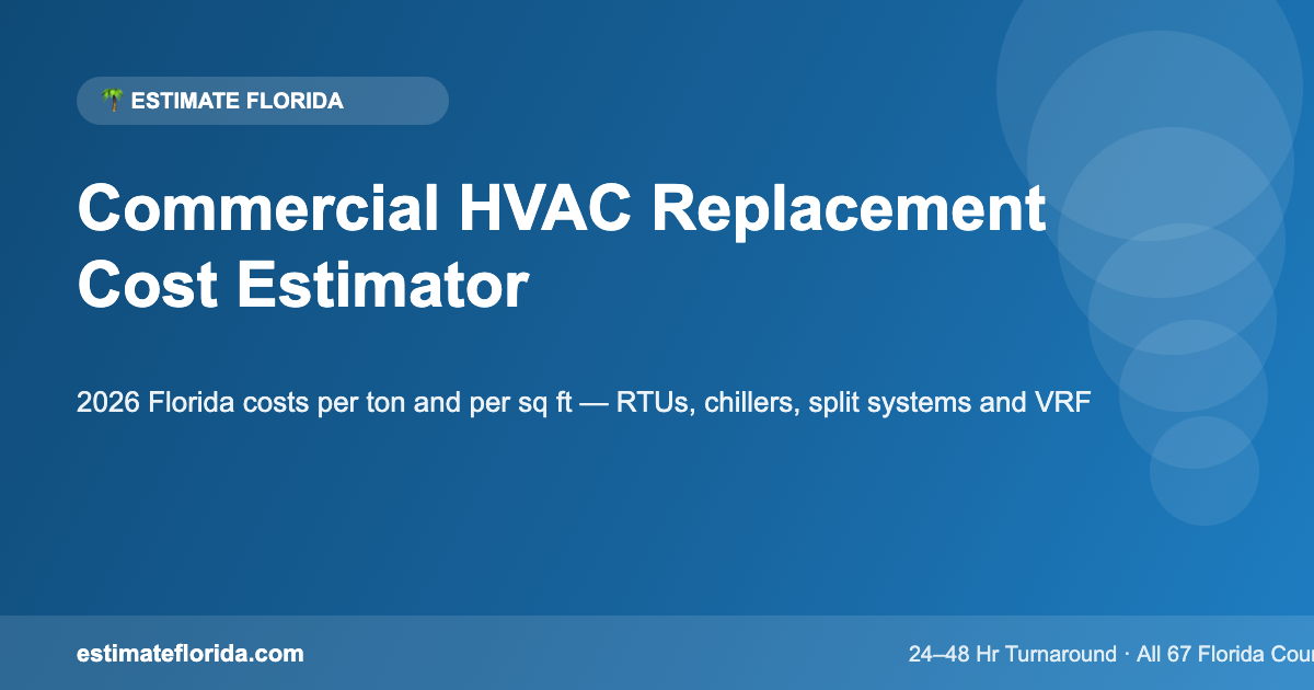 Commercial HVAC replacement cost estimator for Florida — 2026 cost guide by Estimate Florida