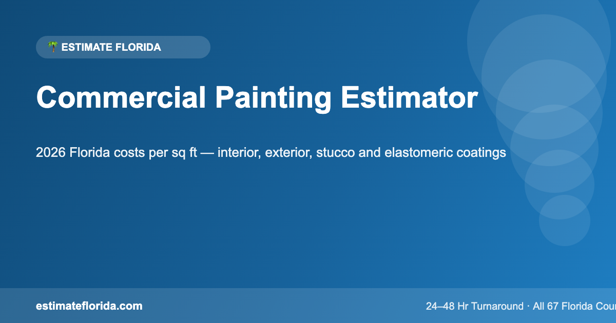 Commercial painting estimator for Florida — 2026 cost per square foot guide by Estimate Florida