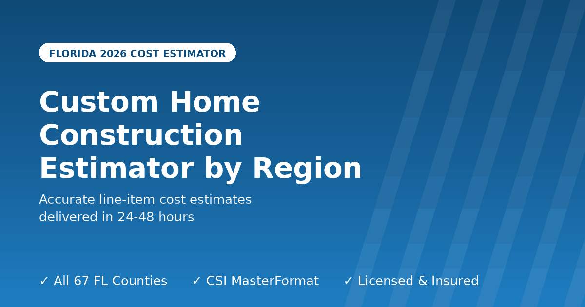 Florida custom home construction cost estimator by region