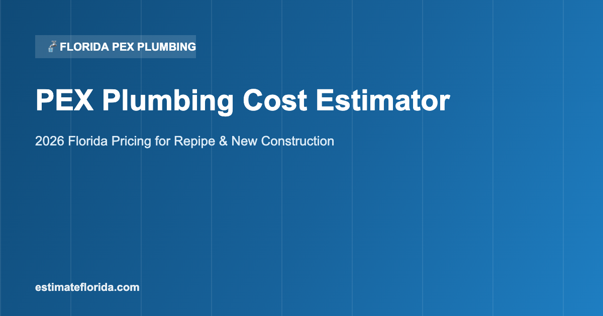 Florida PEX plumbing cost estimator repipe and new construction