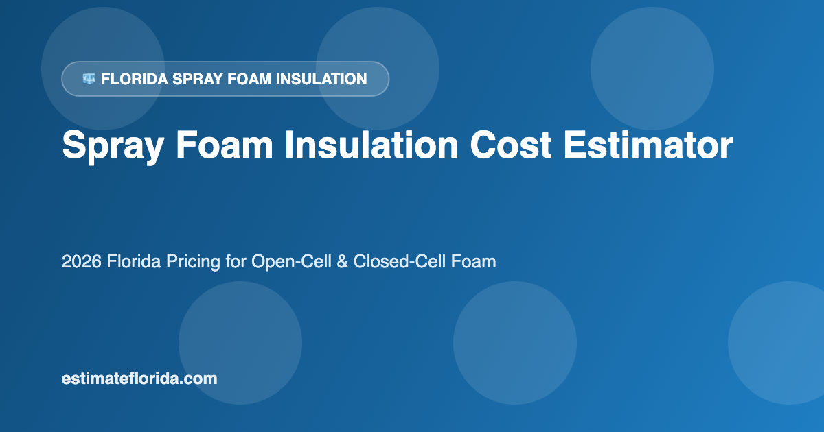 Florida spray foam insulation cost estimator attic and wall application