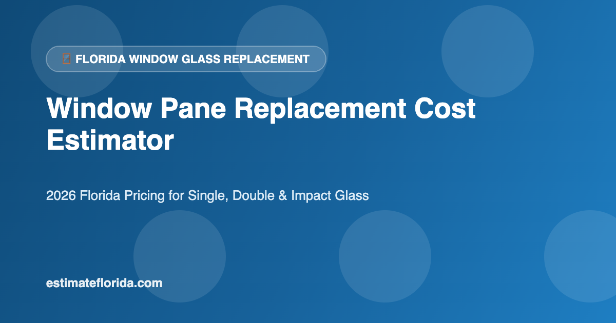 Florida window pane replacement cost estimator glass repair