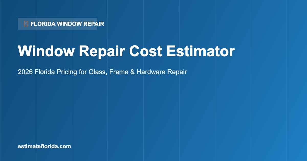 Florida window repair cost estimator glass and frame repair